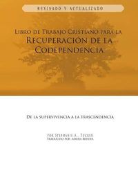 Cover image for Libro de Trabajo Cristiano Para la Recuperacion de la Codependencia: De la Supervivencia a la Trascendencia