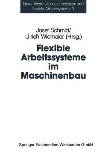 Flexible Arbeitssysteme Im Maschinenbau: Ergebnisse Aus Dem Betriebspanel Des Sonderforschungsbereichs 187