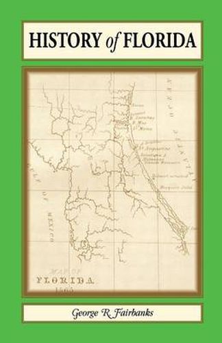 Cover image for History of Florida: From Its Discovery by Ponce de Leon in 1512 to the Close of the Florida War in 1842