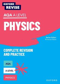 Cover image for Oxford Revise: AQA A Level Physics Revision and Exam Practice: 4* winner Teach Secondary 2021 awards