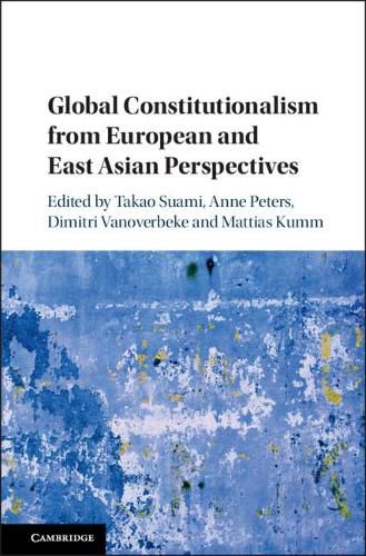 Cover image for Global Constitutionalism from European and East Asian Perspectives