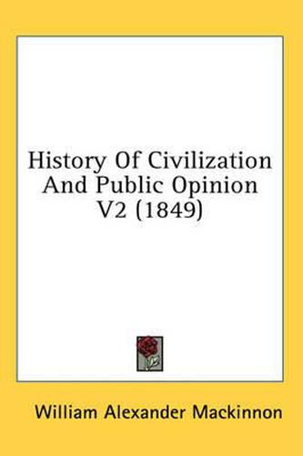 Cover image for History of Civilization and Public Opinion V2 (1849)