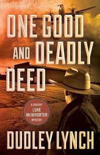 Cover image for One Good and Deadly Deed: A Sheriff Luke McWhorter Mystery