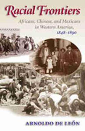 Cover image for Racial Frontiers: Africans, Chinese and Mexicans in Western America, 1848-1890