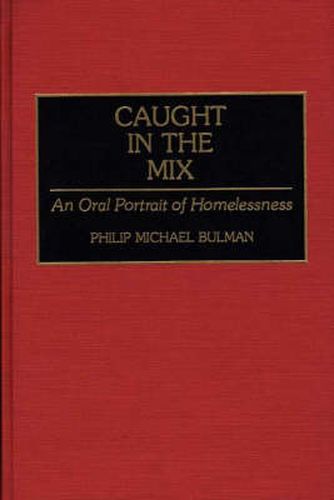 Cover image for Caught in the Mix: An Oral Portrait of Homelessness