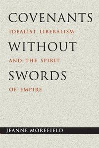 Cover image for Covenants without Swords: Idealist Liberalism and the Spirit of Empire