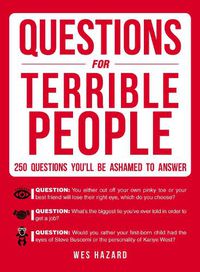 Cover image for Questions for Terrible People: 250 Questions You'll Be Ashamed to Answer