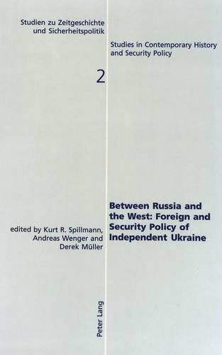 Cover image for Between Russia and the West: Foreign and Security Policy of Independent Ukraine