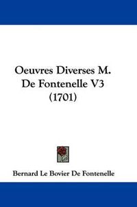 Cover image for Oeuvres Diverses M. De Fontenelle V3 (1701)