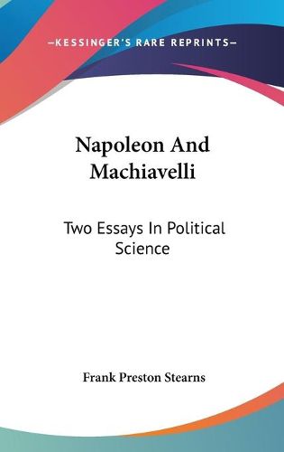 Cover image for Napoleon and Machiavelli: Two Essays in Political Science