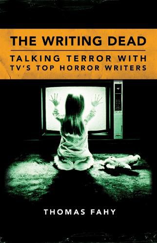 Cover image for The Writing Dead: Talking Terror with TV'S Top Horror Writers
