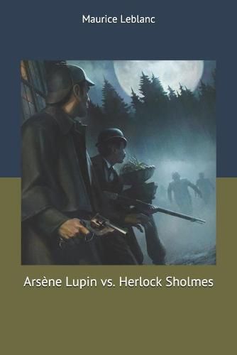 Arsene Lupin vs. Herlock Sholmes