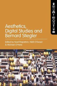 Cover image for Aesthetics, Digital Studies and Bernard Stiegler