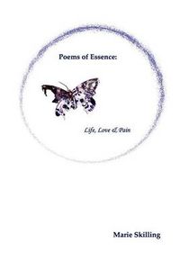 Cover image for Poems of Essence: Life, Love & Pain