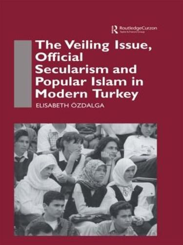 Cover image for The Veiling Issue, Official Secularism and Popular Islam in Modern Turkey