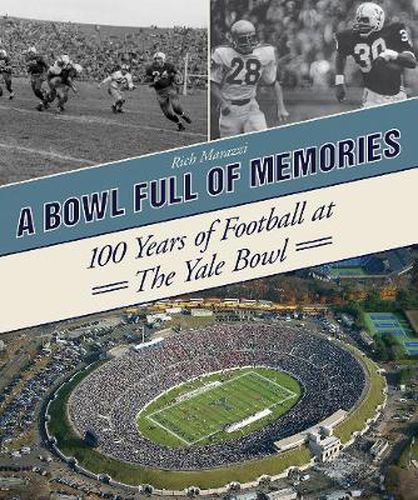 Cover image for A Bowl Full of Memories: 100 Years of Football at the Yale Bowl