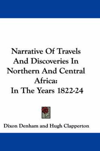 Cover image for Narrative of Travels and Discoveries in Northern and Central Africa: In the Years 1822-24