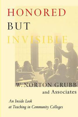 Cover image for Honored but Invisible: An Inside Look at Teaching in Community Colleges