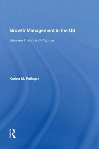 Cover image for Growth Management in the US: Between Theory and Practice