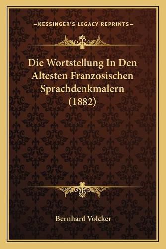 Cover image for Die Wortstellung in Den Altesten Franzosischen Sprachdenkmalern (1882)