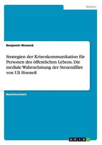 Cover image for Strategien der Krisenkommunikation fur Personen des oeffentlichen Lebens. Die mediale Wahrnehmung der Steueraffare von Uli Hoeness