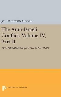 Cover image for The Arab-Israeli Conflict, Volume IV, Part II: The Difficult Search for Peace (1975-1988)