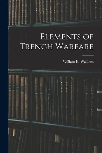 Cover image for Elements of Trench Warfare