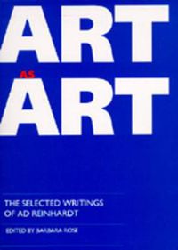 Cover image for Art as Art: The Selected Writings of Ad Reinhardt