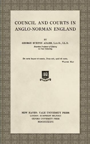 Council and Courts in Anglo-Norman England (1926)