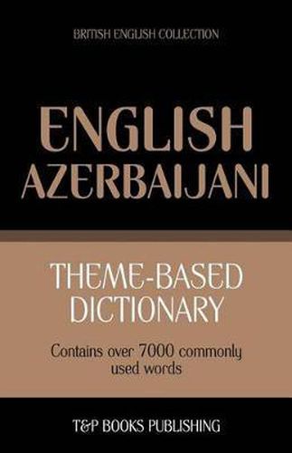 Theme-based dictionary British English-Azerbaijani - 7000 words