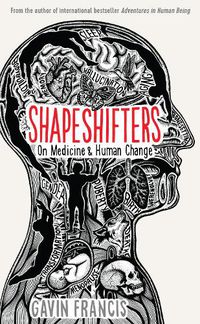 Cover image for Shapeshifters: A Doctor's Notes on Medicine & Human Change