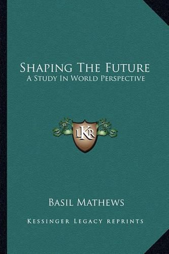 Shaping the Future: A Study in World Perspective