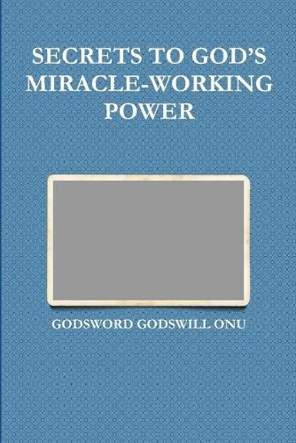 Secrets to God's Miracle-Working Power