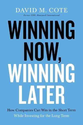 Cover image for Winning Now, Winning Later: How Companies Can Succeed in the Short Term While Investing for the Long Term