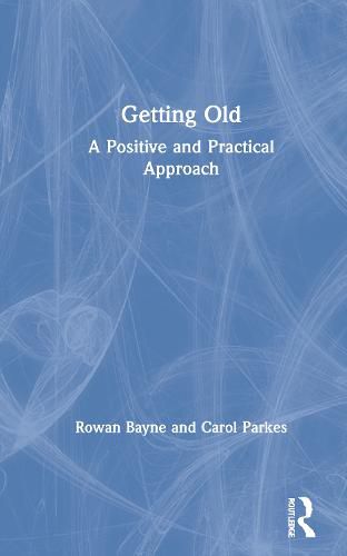 Cover image for Getting Old: A Positive and Practical Approach