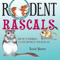 Cover image for Rodent Rascals: Clever Creatures at their Actual Size