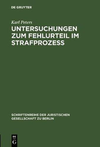 Cover image for Untersuchungen Zum Fehlurteil Im Strafprozess: Vortrag Gehalten VOR Der Berliner Juristischen Gesellschaft Am 2. Dezember 1966