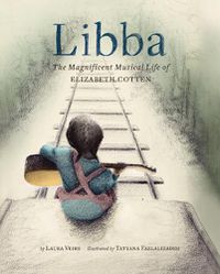 Cover image for Libba: The Magnificent Musical Life of Elizabeth Cotten