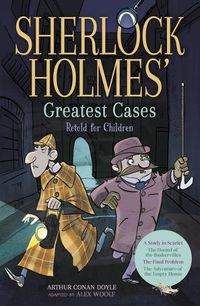 Cover image for Sherlock Holmes' Greatest Cases: Retold for Children