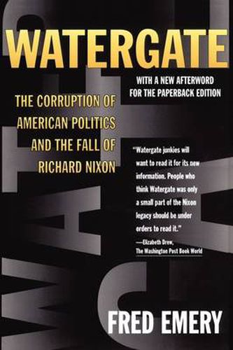 Cover image for Watergate: The Corruption of American Politics and the Fall of Richard Nixon