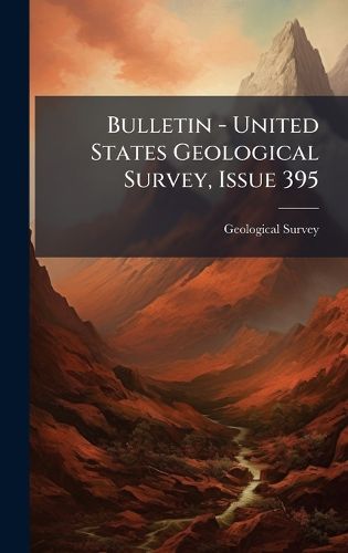 Cover image for Bulletin - United States Geological Survey, Issue 395