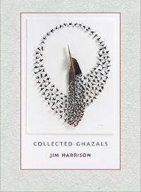 Cover image for Jim Harrison: Collected Ghazals