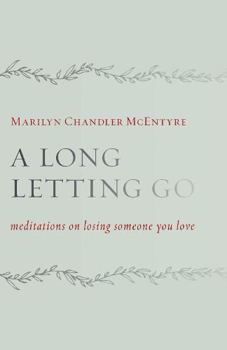 Cover image for Long Letting Go: Meditations on Losing Someone You Love