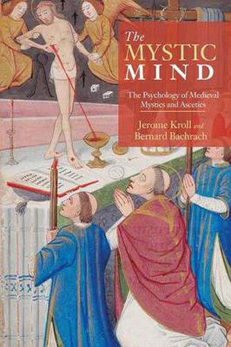 Cover image for The Mystic Mind: The Psychology of Medieval Mystics and Ascetics