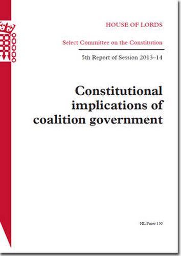 Constitutional implications of coalition government: 5th report of session 2013-14