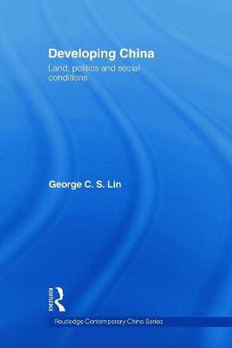 Cover image for Developing China: Land, Politics and Social Conditions