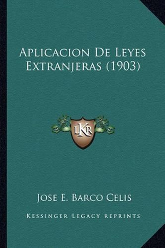 Cover image for Aplicacion de Leyes Extranjeras (1903)