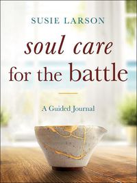 Cover image for Soul Care for the Battle - A Guided Journal