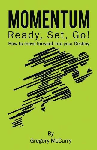 Cover image for Momentum: Ready, Set, Go! How to Move Forward Into Your Destiny
