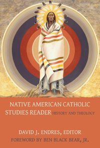 Cover image for Native American Catholic Studies Reader: History and Theology